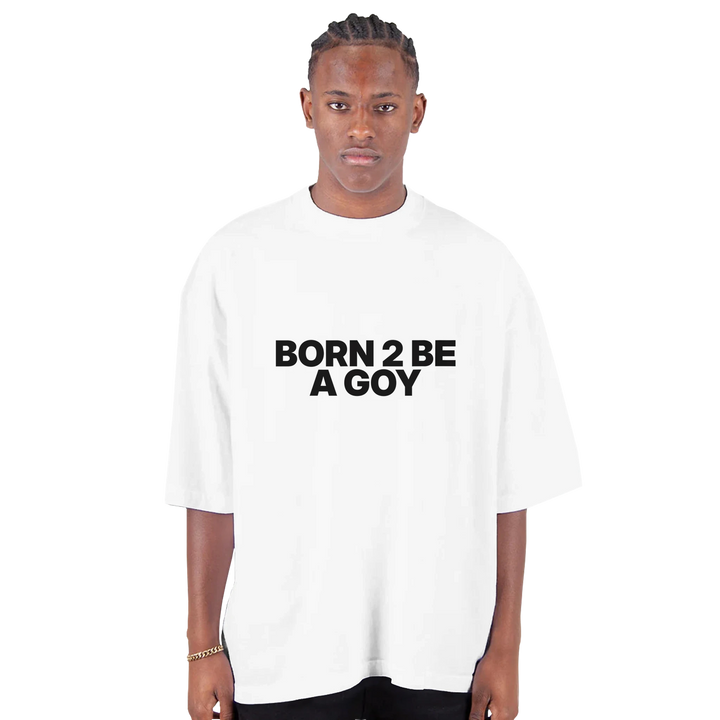 Born 2 Be A GOY Oversized Tee