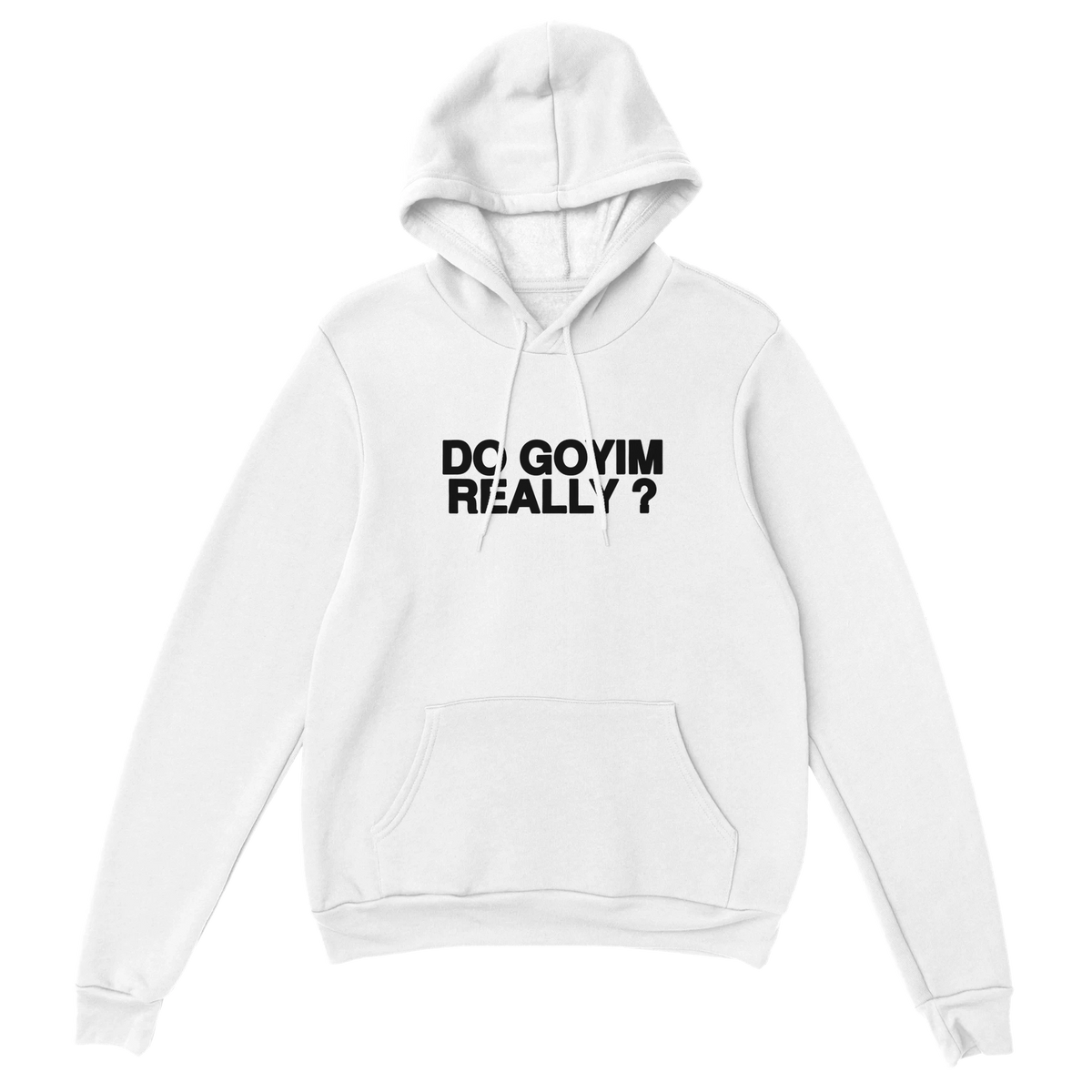 Do Goyim Really? Hoodie