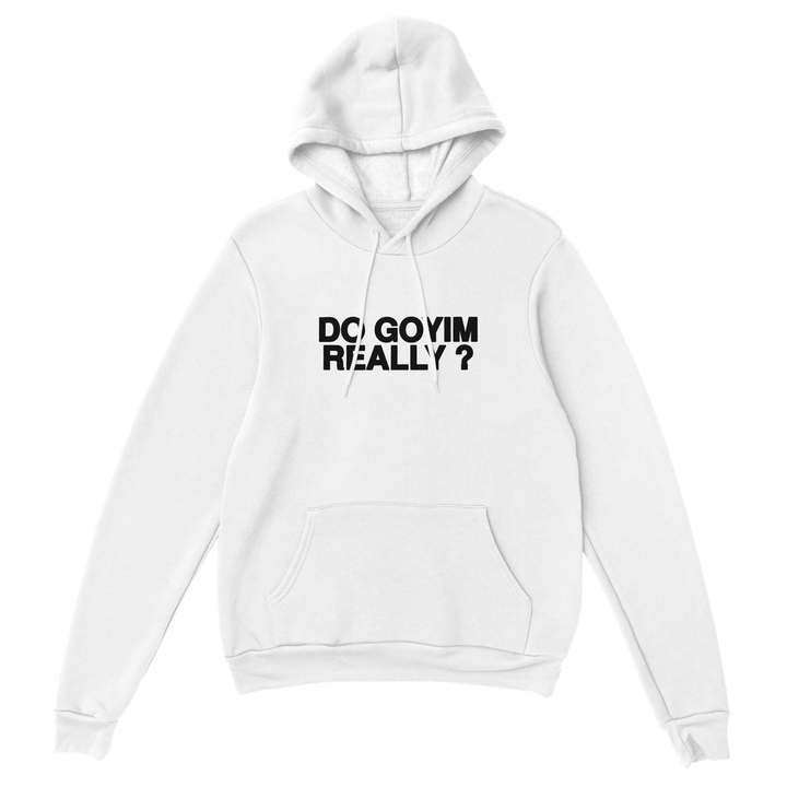 Do Goyim Really? Hoodie