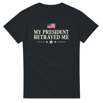 My President Betrayed Me Tee — Black / S