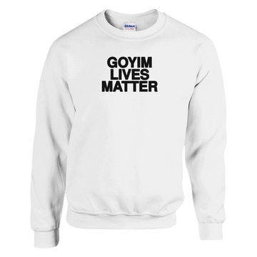 Goyim Lives Matter Crewneck Sweatshirt — White / S